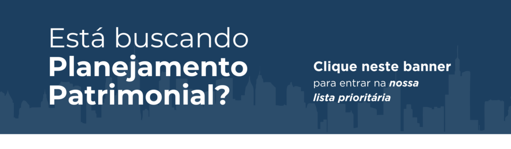 Entre na nossa lista prioritária de planejamento patrimonial